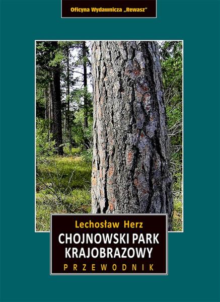 CHOJNOWSKI PARK KRAJOBRAZOWY. PRZEWODNIK WYD. 3