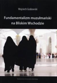 FUNDAMENTALIZM MUZUŁMAŃSKI NA BLISKIM WSCHODZIE
