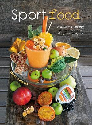 SPORTFOOD. PRZEPISY I PORADY DLA MIŁOŚNIKÓW AKTYWN