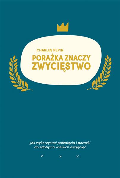 PORAŻKA ZNACZY ZWYCIĘSTWO