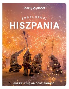 Hiszpania. Eksploruj! Lonely planet