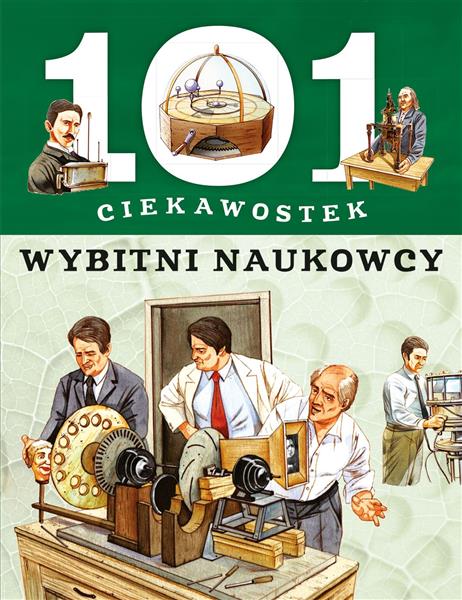 101 CIEKAWOSTEK. WYBITNI NAUKOWCY