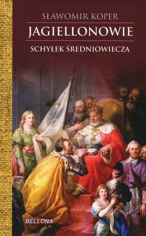 JAGIELLONOWIE. SCHYŁEK ŚREDNIOWIECZA