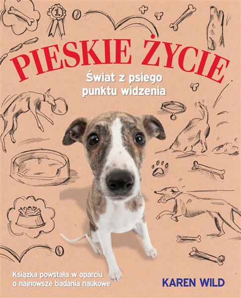 PIESKIE ŻYCIE. ŚWIAT Z PSIEGO PUNKTU WIDZENIA