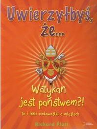 UWIERZYŁBYŚ ŻE WATYKAN JEST PAŃSTWEM