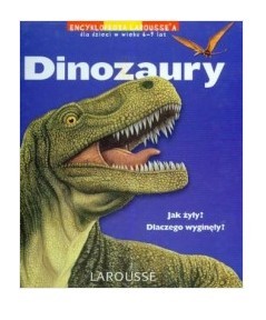 DINOZAURY. JAK ŻYŁY. DLACZEGO WYGINĘŁY