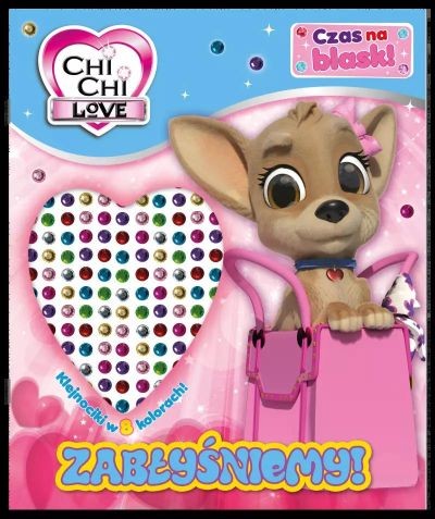 CHI CHI LOVE. CHI CHI LOVE. CZAS NA BLASK! ZABŁYŚN