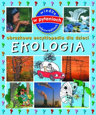 EKOLOGIA. OBRAZKOWA ENCYKLOPEDIA DLA DZIECI