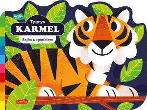 Tygrys Karmel. Akademia mądrego dziecka. Bajka z ogonkiem