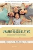 UWAŻNE RODZICIELSTWO. WYCHOWAJ DZIECKO NA?