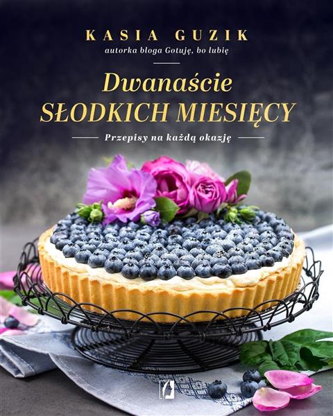 DWANAŚCIE SŁODKICH MIESIĘCY PRZEPISY NA KAŻDĄ...