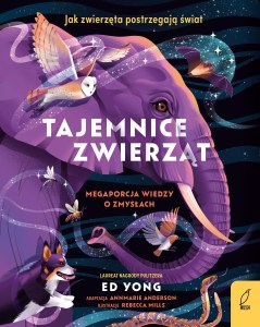 Tajemnice zwierząt. Mega porcja wiedzy o zmysłach