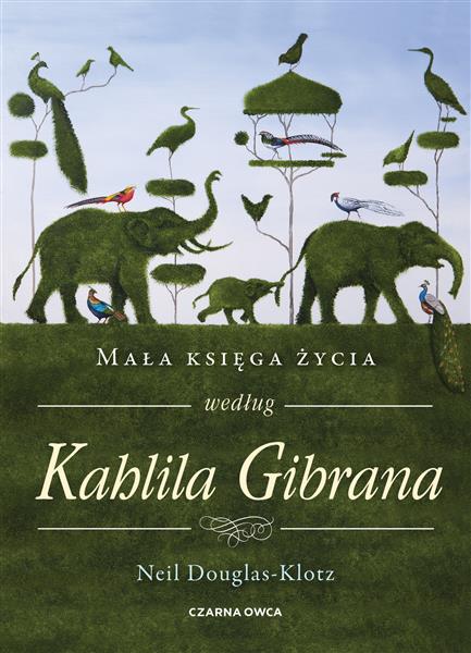 MAŁA KSIĘGA ŻYCIA WEDŁUG KAHLILA GIBRANA