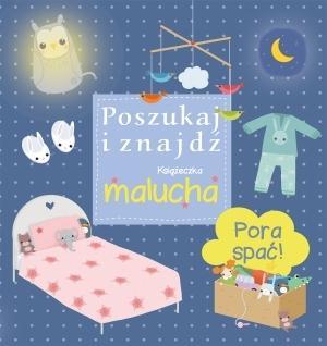 PORA SPAĆ! POSZUKAJ I ZNAJDŹ. KSIĄŻECZKA MALUCHA