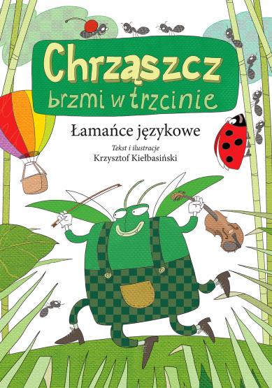 ŁAMAŃCE JĘZYKOWE. CHRZĄSZCZ BRZMI W TRZCINIE