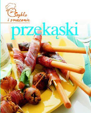 SZYBKO I SMACZNIE. PRZEKĄSKI