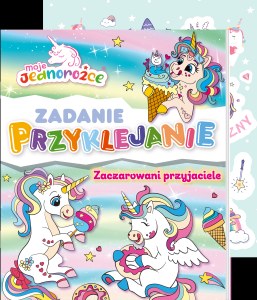 Zaczarowani przyjaciele. Moje Jednorożce. Zadanie Przyklejanie