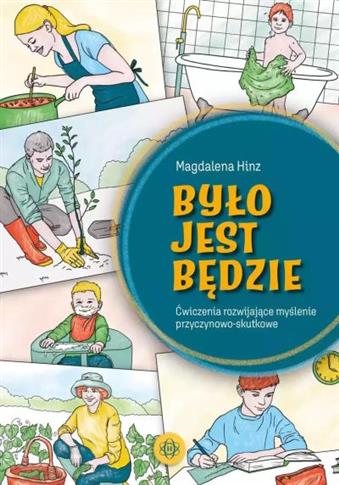 Było - jest - będzie. Ćwiczenia rozwijające myślen