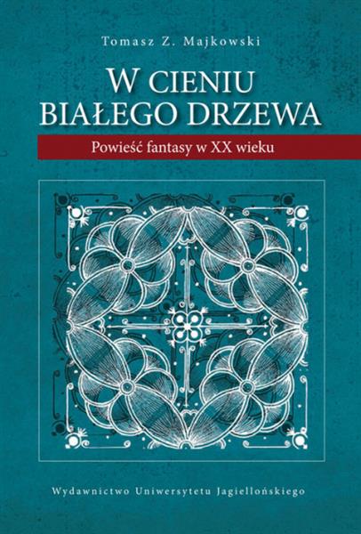 W CIENIU BIAŁEGO DRZEWA POWIEŚĆ FANTASY W XX ...