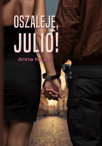 Oszaleję, Julio!