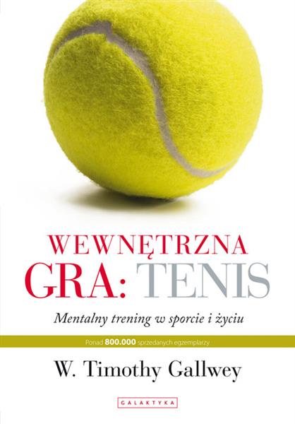 WEWNĘTRZNA GRA. TENIS. TRENING MENTALNY W SPORCIE