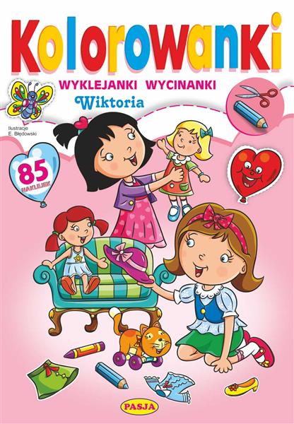 KOLOROWANKI. WYKLEJANKI. WYCINANKI. WIKTORIA