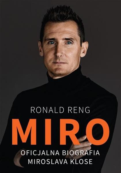 MIRO. OFICJALNA BIOGRAFIA MIROSLAVA KLOSE