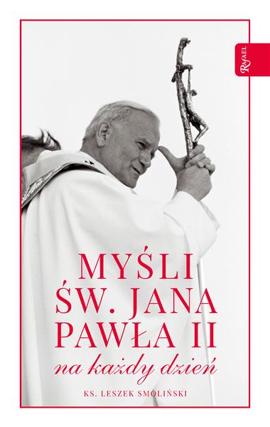 MYŚLI ŚW JANA PAWŁA II NA CAŁY ROK