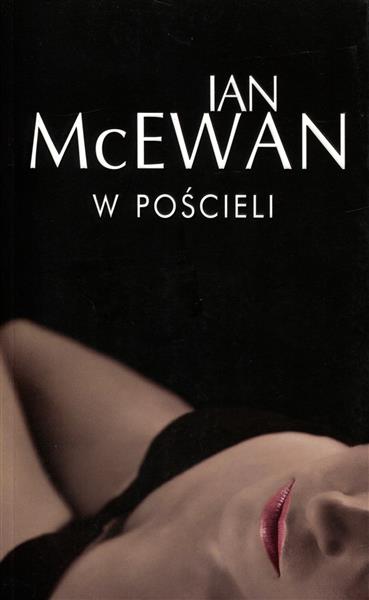 W POŚCIELI  AUTOR: IAN MCEWAN