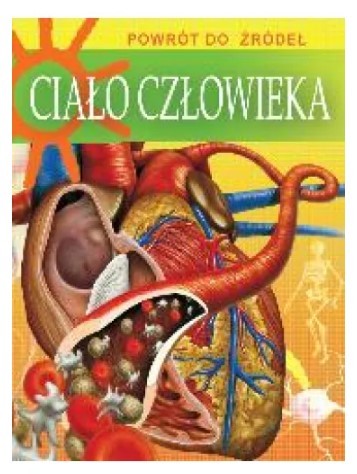 CIAŁO CZŁOWIEKA. POWRÓT DO ŻRÓDEŁ