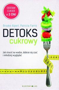 DETOKS CUKROWY. JAK STRACIĆ NA WADZE, DOBRZE SIĘ C