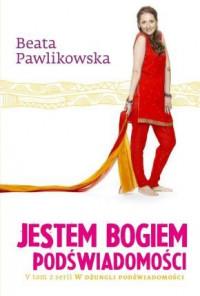 JESTEM BOGIEM PODŚWIADOMOŚCI