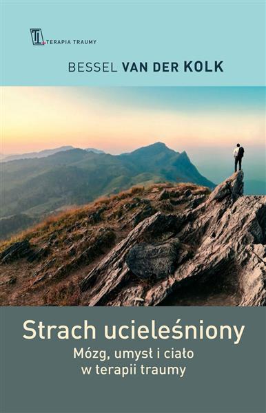 STRACH UCIELEŚNIONY. MÓZG, UMYSŁ I CIAŁO W TERAPII