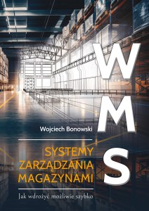 WMS Systemy zarządzania magazynami. Jak wdrożyć możliwie szybko