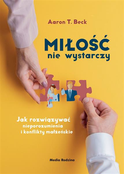 MIŁOŚĆ NIE WYSTARCZY. JAK ROZWIĄZYWAĆ NIEPOROZUMIE