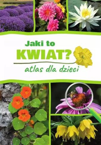 JAKI TO KWIAT? ATLAS DLA DZIECI