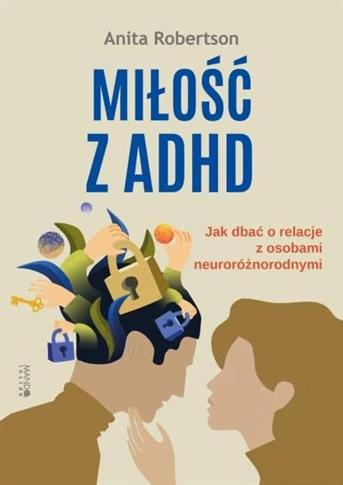 Miłość z ADHD. Jak dbać o relacje z osobami