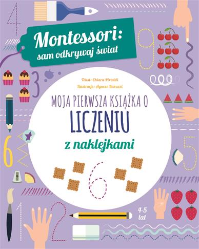MONTESSORI: SAM ODKRYWAJ ŚWIAT. MOJA PIERWSZA...