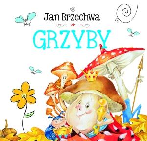 GRZYBY. BRZECHWA, JAN.