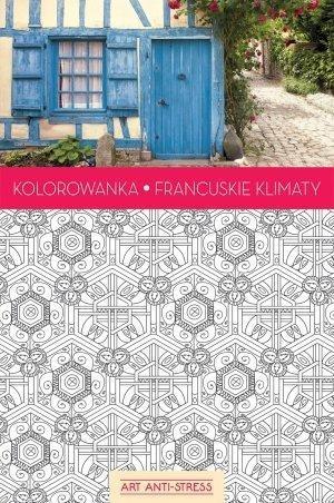 KOLOROWANKA FRANCUSKIE KLIMATY. ART ANTI-STRESS