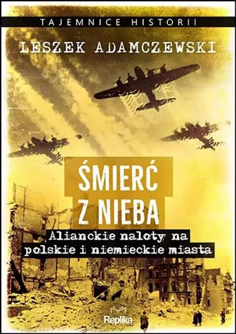 Śmierć z nieba. Alianckie naloty na polskie