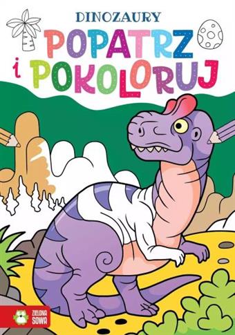 POPATRZ I POKOLORUJ. DINOZAURY