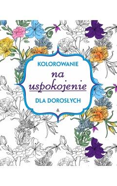 KOLOROWANIE NA USPOKOJENIE DLA DOROSŁYCH