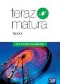FIZYKA TUŻ PRZED EGZAMINEM TERAZ MATURA