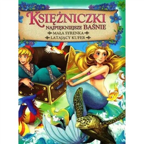 KSIĘŻNICZKI: MAŁA SYRENKI, LATAJĄCY KUFER