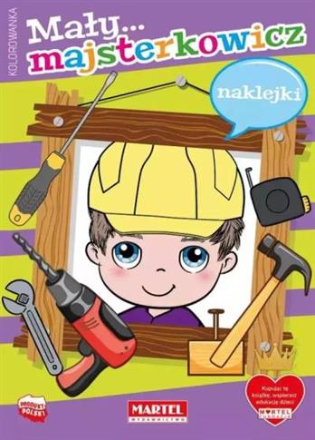 MAŁY MAJSTERKOWICZ Z NAKLEJKAMI