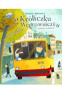 O KRÓLICZKU WĘDROWNICZKU. HISTORIA PRAWDZIWA