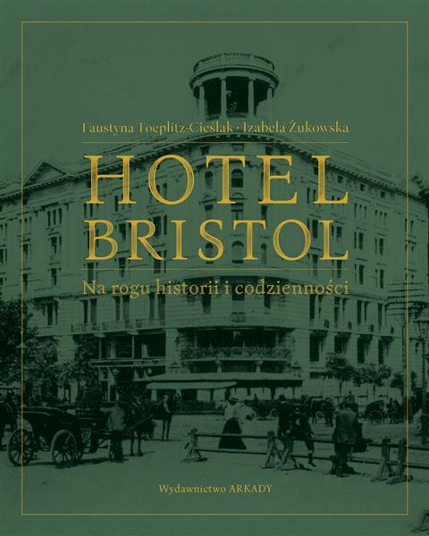 HOTEL BRISTOL NA ROGU HISTORII I CODZIENNOŚCI