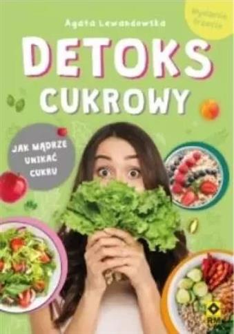 DETOKS CUKROWY JAK MĄDRZE UNIKAĆ CUKRU