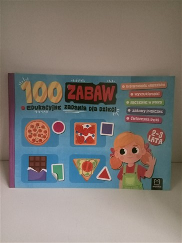 100 ZABAW EDUKACYJNE ZADANIA DLA DZIECI 2, 3 LATA